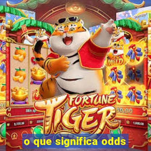 o que significa odds