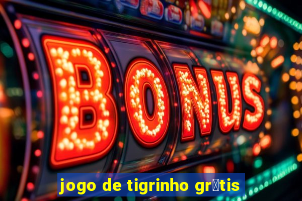 jogo de tigrinho gr谩tis