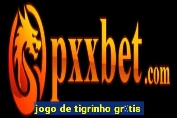 jogo de tigrinho gr谩tis