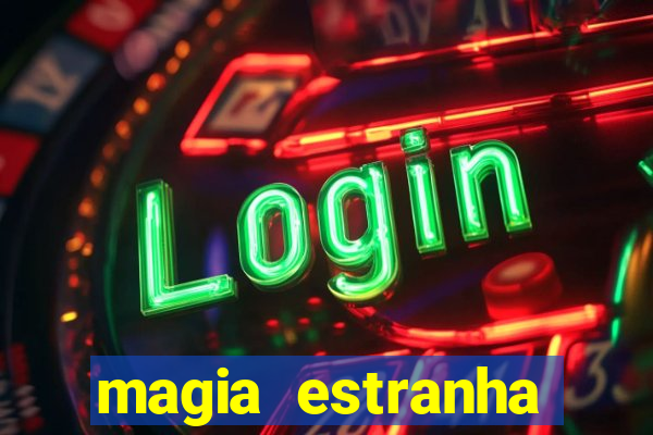 magia estranha filme completo dublado google drive