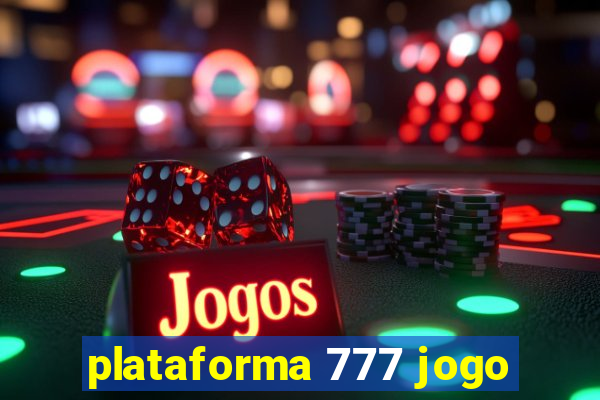 plataforma 777 jogo