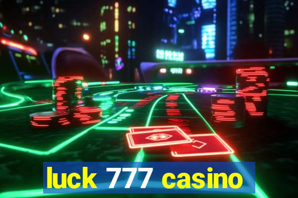 luck 777 casino