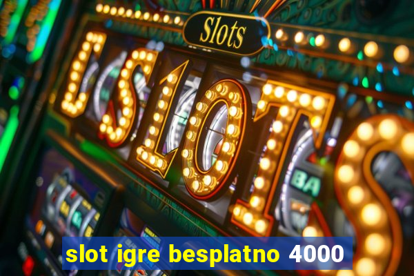 slot igre besplatno 4000