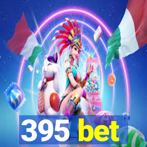 395 bet