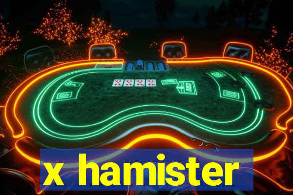 x hamister