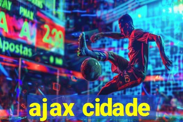 ajax cidade