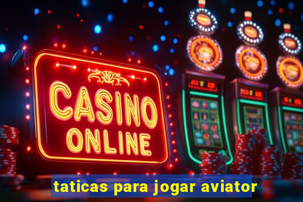 taticas para jogar aviator