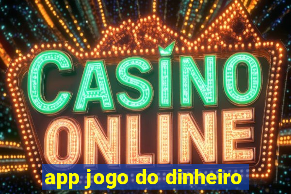 app jogo do dinheiro