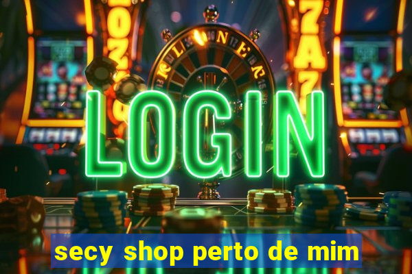 secy shop perto de mim