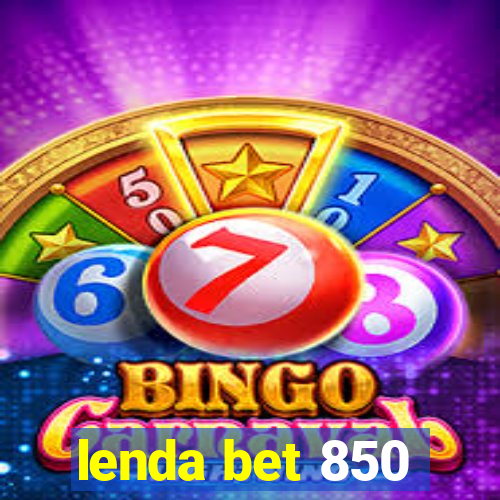 lenda bet 850