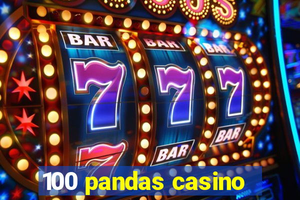 100 pandas casino