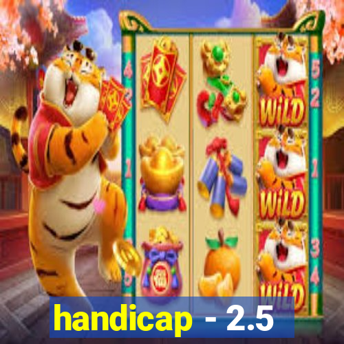 handicap - 2.5