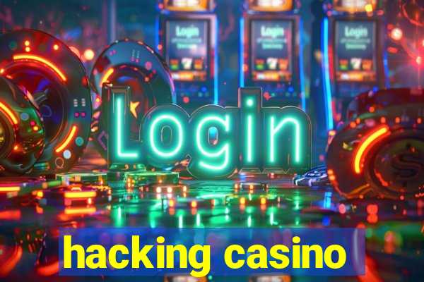 hacking casino