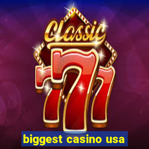 biggest casino usa