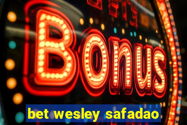 bet wesley safadao