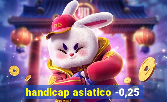 handicap asiatico -0,25