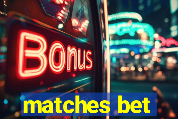 matches bet