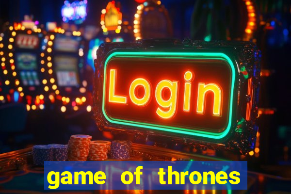 game of thrones slot machines