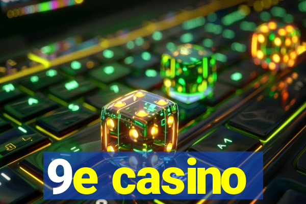 9e casino