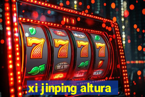 xi jinping altura