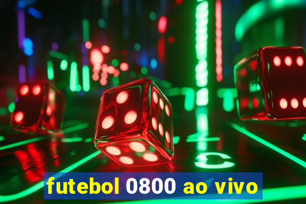 futebol 0800 ao vivo