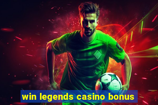 win legends casino bonus