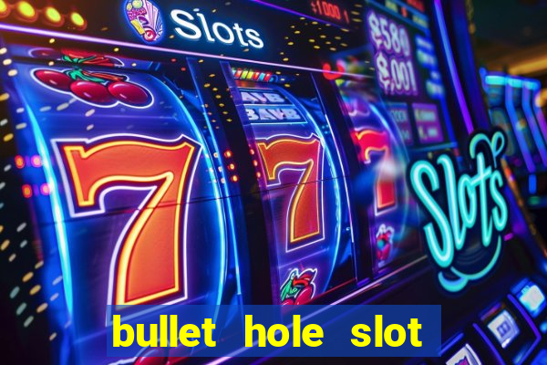 bullet hole slot free play