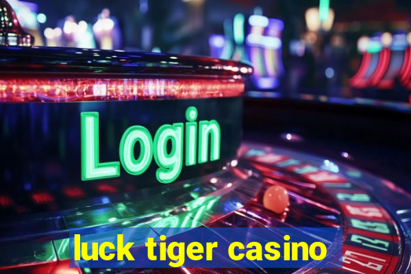 luck tiger casino