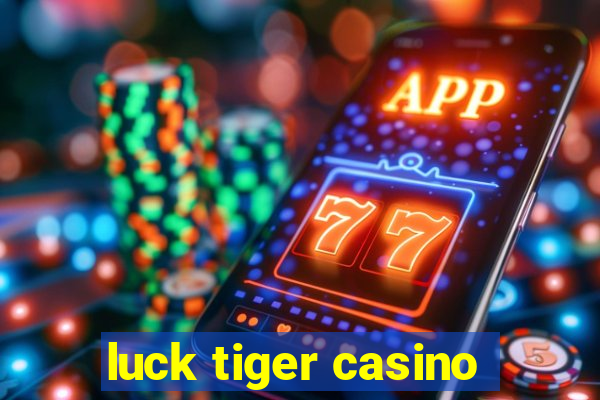 luck tiger casino