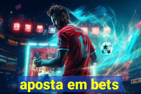 aposta em bets