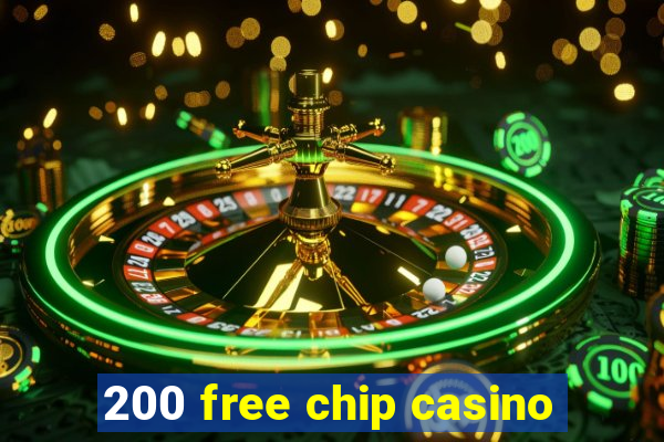 200 free chip casino