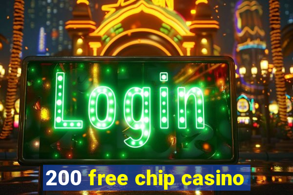 200 free chip casino