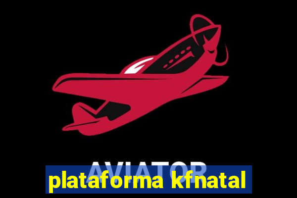 plataforma kfnatal