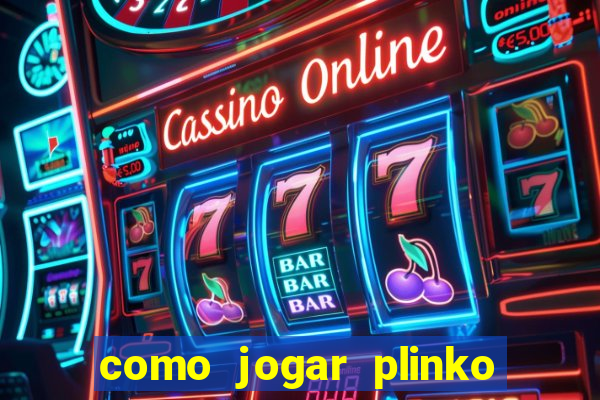 como jogar plinko na blaze