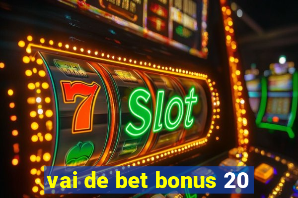 vai de bet bonus 20