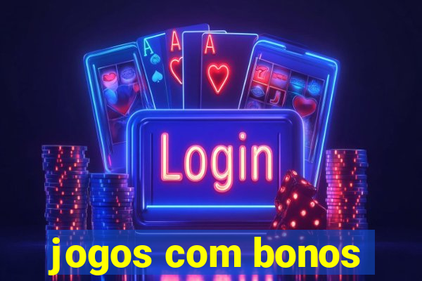 jogos com bonos