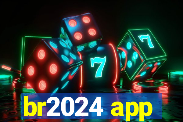 br2024 app