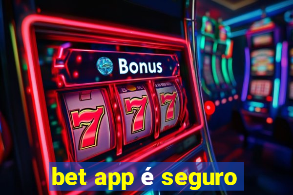 bet app é seguro