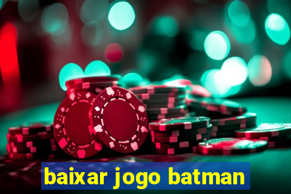 baixar jogo batman