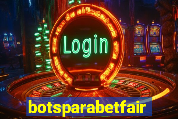 botsparabetfair