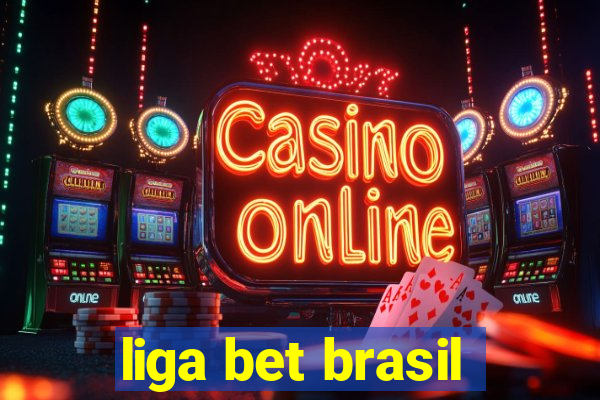 liga bet brasil