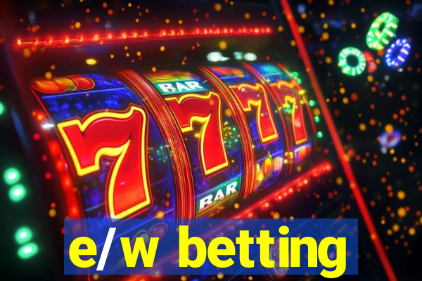 e/w betting