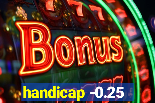 handicap -0.25