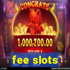 fee slots