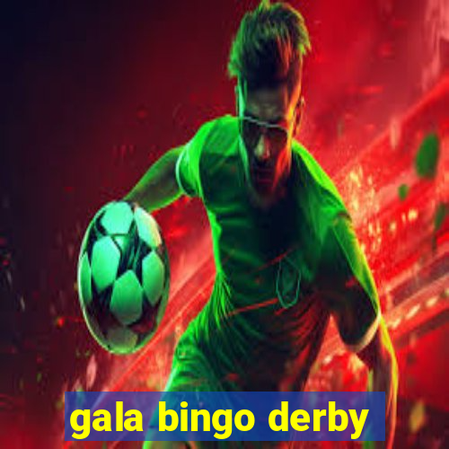 gala bingo derby