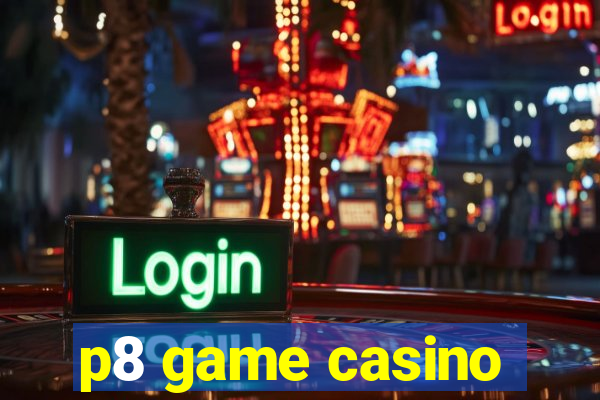 p8 game casino