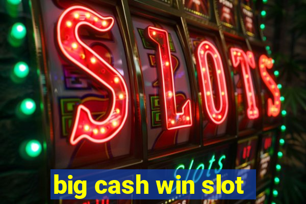 big cash win slot