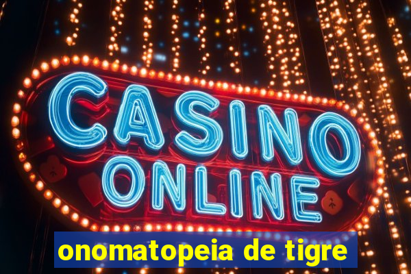 onomatopeia de tigre