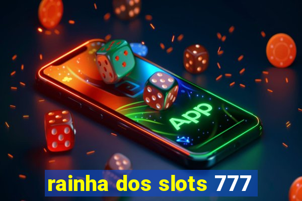 rainha dos slots 777