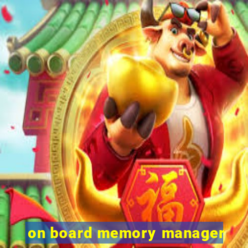 on board memory manager